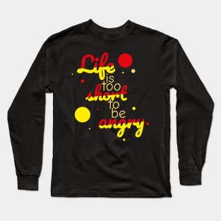 Life is too short to be angry - red Long Sleeve T-Shirt